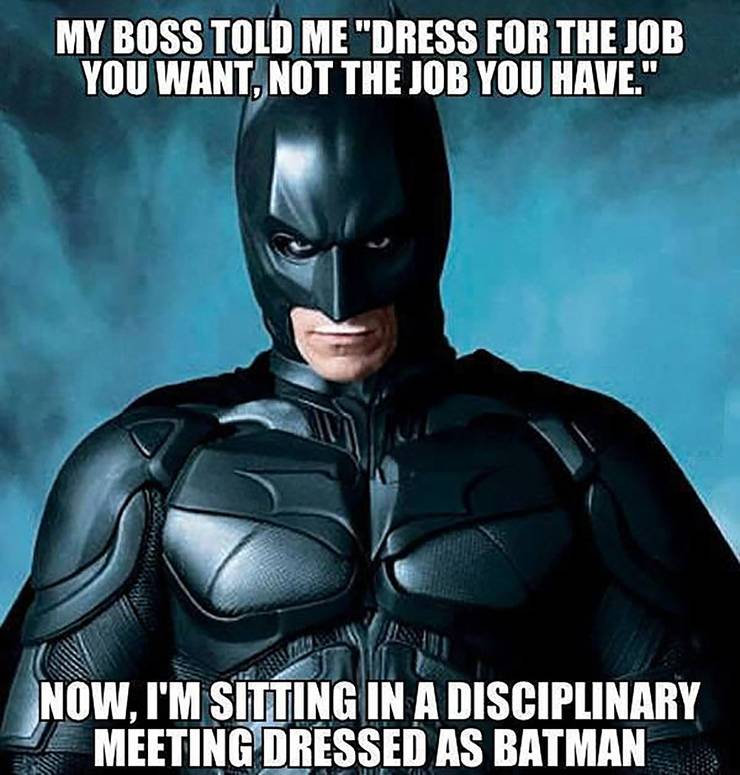 Batman Memes Dress for the job.jpg?q=50&fit=crop&w=740&h=775&dpr=1