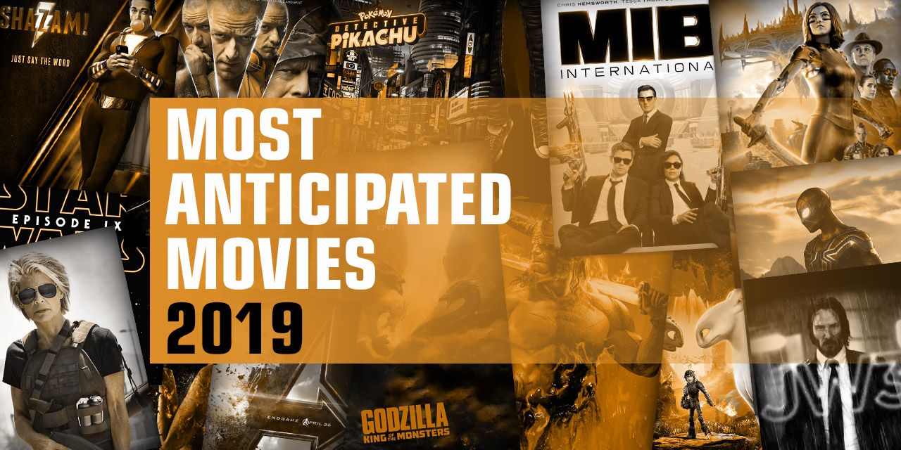 Screen Rants 50 Most Anticipated Movies of 2019