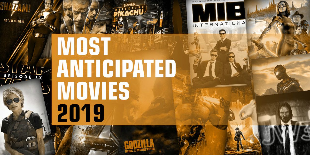 The 50 Most Anticipated Movies of 2019 | Screen Rant