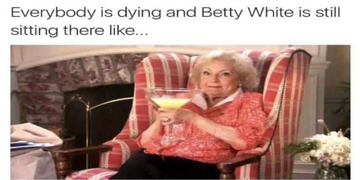 Golden Girls 10 Hilarious Betty White Memes That Are Too Funny