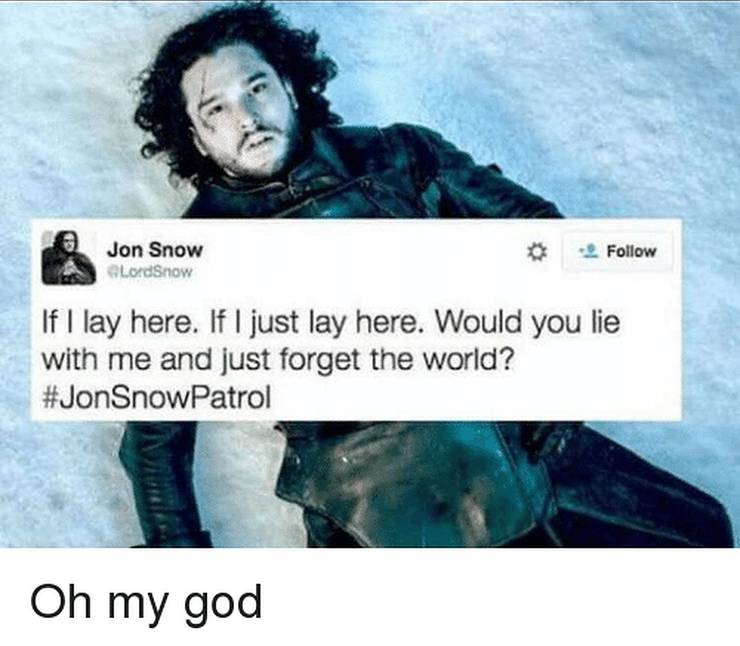 Game Of Thrones 10 Hilarious Jon Snow Memes That Will Have You Cry Laughing Game Of Thrones 10 Hilarious Jon Snow Memes That Will Have You Cry Laughing