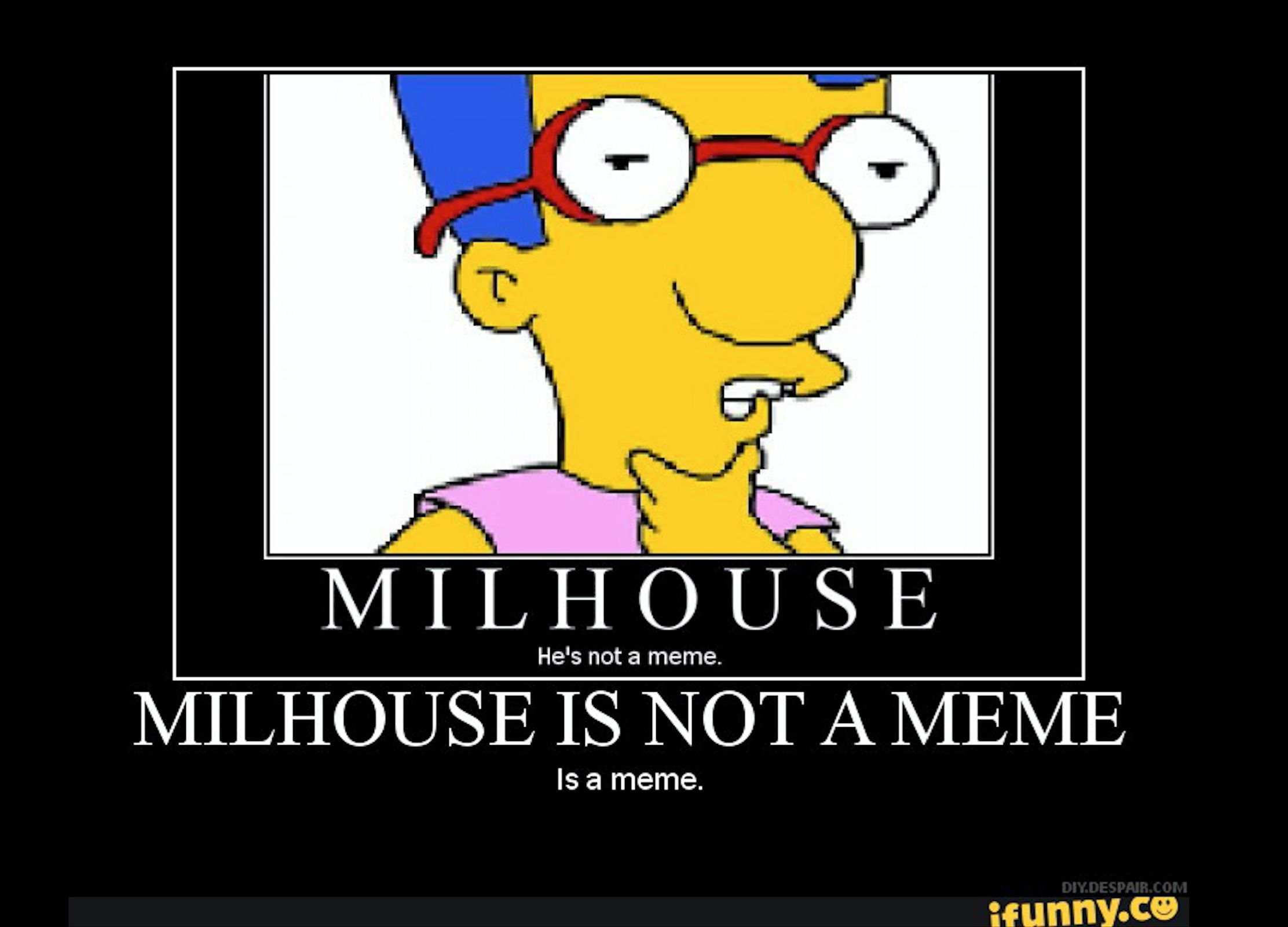 4. Milhouse Is Not A Meme. 