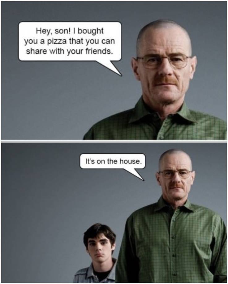 Walter White pizza on the house meme.jpg?q=50&fit=crop&w=737&h=921&dpr=1