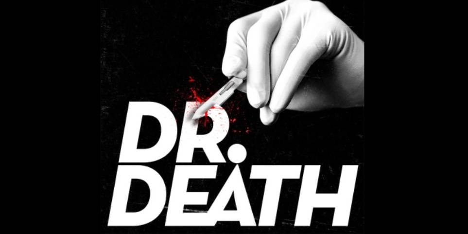 Dr. Death podcast title screen.jpg?q=50&fit=crop&w=963&h=481&dpr=1
