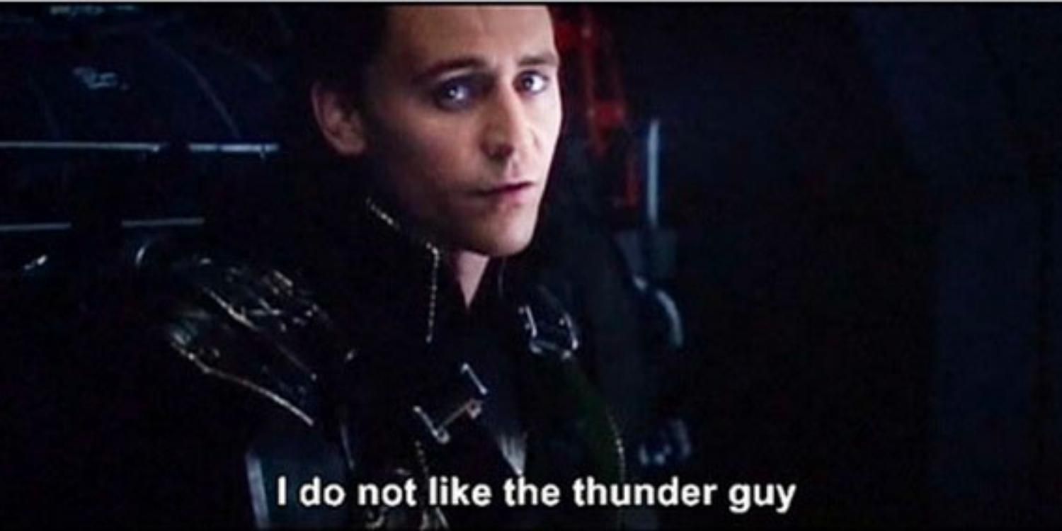 An image of Loki saying I do not like the thunder guy